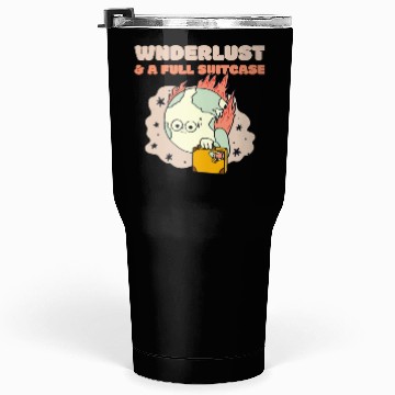 Discover Wanderlust a full suitcase Tumblers 30 Oz