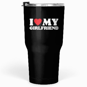 Discover I Love My Girlfriend Tumblers 30 Oz