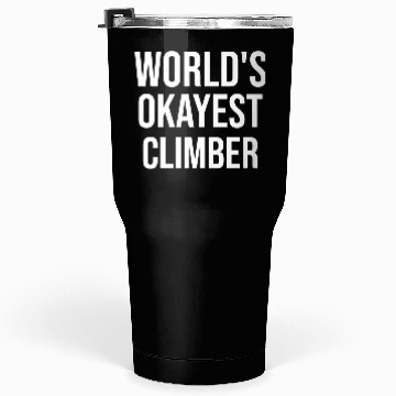 Discover World s Okayest Climber Tumblers 30 Oz
