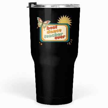 Discover Teacher Appreciation, best dance teacher ever Tumblers 30 Oz