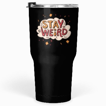 Discover Stay Weird Tumblers 30 Oz
