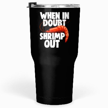 Discover When In Doubt Shrimp Out Tumblers 30 Oz