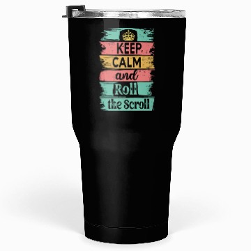 Discover Keep Calm and Roll the Scroll Tumblers 30 Oz