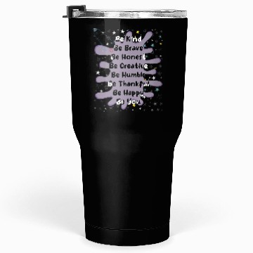 Discover be kind be brave be honest be creative be humbl Tumblers 30 Oz
