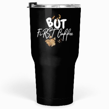 Discover BUT FIRST COFFEE Tumblers 30 Oz