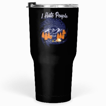 Discover I hate people hiking design Tumblers 30 Oz