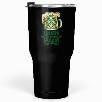 Discover Irish you were beer Tumblers 30 Oz