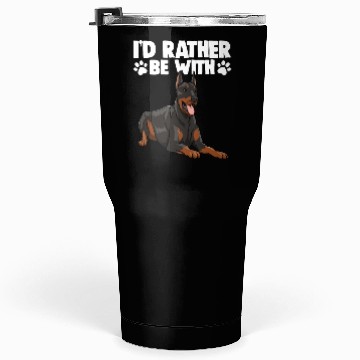 Discover I'd Rather Be With Doberman Tumblers 30 Oz