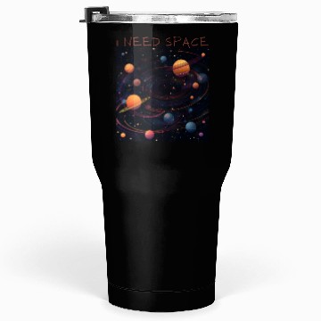 Discover i need space, planets constellation Tumblers 30 Oz
