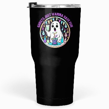 Discover Ghosts just wanna have fun Tumblers 30 Oz