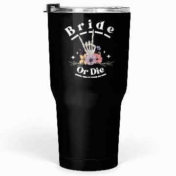 Discover Bride Or Die Skeleton Hand Gothic Bachelorette Tumblers 30 Oz