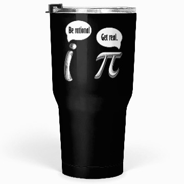 Discover Be Rational Get Real, Math Pi Day Tumblers 30 Oz