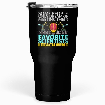 Discover Funny Science Teacher Saying Humor Tumblers 30 Oz