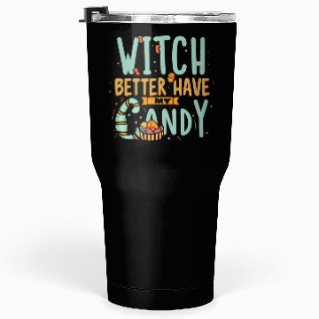 Discover Witch Better Have My Candy Tumblers 30 Oz
