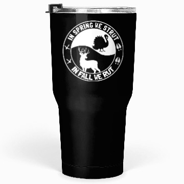 Discover In Spring We Strut In Fall We Rut Turkey Tumblers 30 Oz