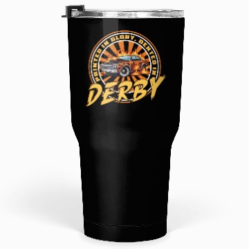 Discover Demo Derby Demolition Derby Demolition Derby Lover Tumblers 30 Oz