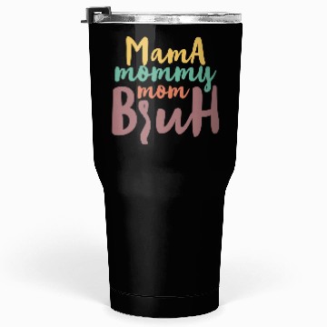 Discover Mama Mommy Mom Bruh Tumblers 30 Oz