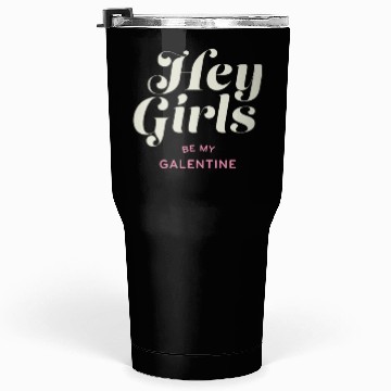 Discover Be My Galentine. Galentine's Day Tumblers 30 Oz