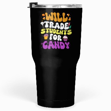 Discover Will Trade Students For Candy Teacher Halloween Tumblers 30 Oz