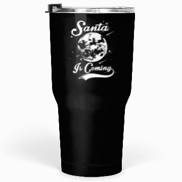Discover Santa is Coming Tumblers 30 Oz