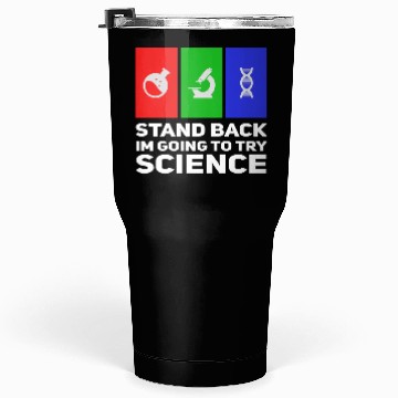 Discover Stand Back Im Going To Try Science Tumblers 30 Oz