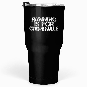 Discover Running Is For Criminals 3 Tumblers 30 Oz