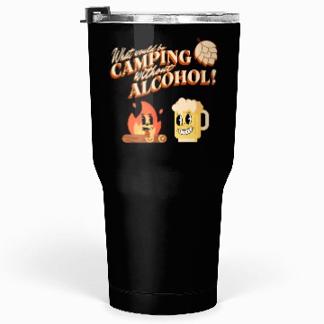 Discover What Would Be Camping Without Alcohol Tumblers 30 Oz