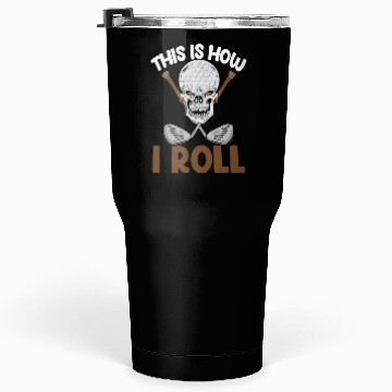 Discover This Is How I Roll Golf Tumblers 30 Oz