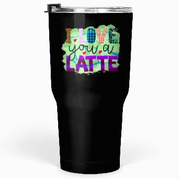 Discover I Love You A Latte Tumblers 30 Oz