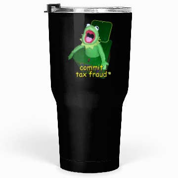 Discover Commit Tax Fraud Cursed Meme Tumblers 30 Oz
