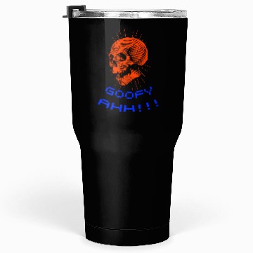 Discover Goofy Ahh Tumblers 30 Oz