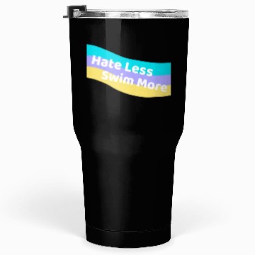 Discover Hate Less Swim More Cute Swimming Open Water Tumblers 30 Oz