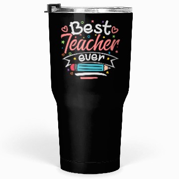 Discover Best Teacher Ever Tumblers 30 Oz