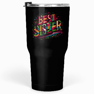 Discover Best sister ever Tumblers 30 Oz