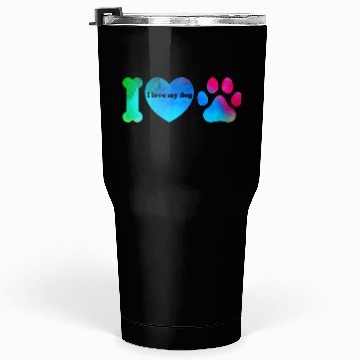 Discover I love my dog Tumblers 30 Oz