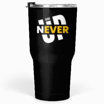 Discover Never give up Tumblers 30 Oz