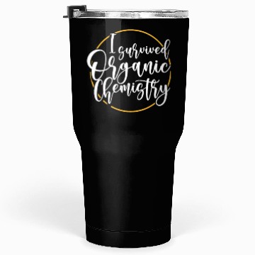 Discover I Survived Organic Chemistry Tumblers 30 Oz