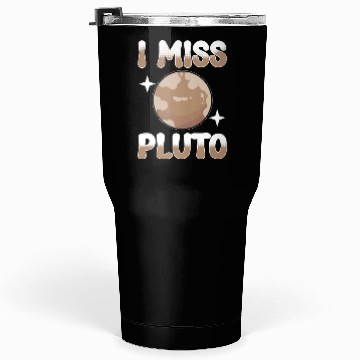 Discover Astrology I Miss Pluto Solar System Planets Tumblers 30 Oz