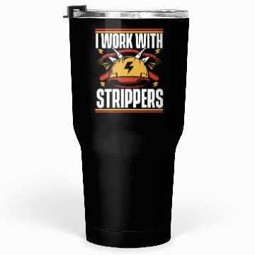 Discover I Work With Strippers Lineworker Wiremen Worker Tumblers 30 Oz