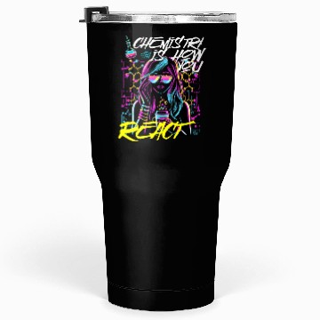 Discover Chemistry is how You React Tumblers 30 Oz