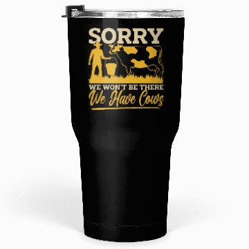 Discover Cattle Farming Sorry We Won't Be There Cattle Farm Tumblers 30 Oz