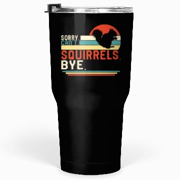 Discover Squirrel Tumblers 30 Oz, Sorry Can't Squirrels Bye