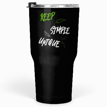 Discover KEEP IT SIMPLE AND UNIQUE-WHITE GREEN LETTERING Tumblers 30 Oz