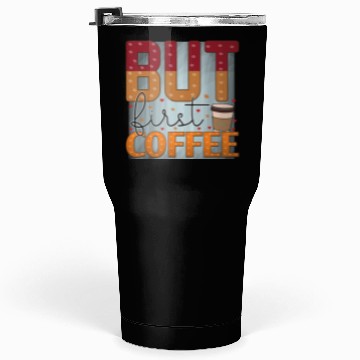 Discover BUT FIRST COFFEE Tumblers 30 Oz