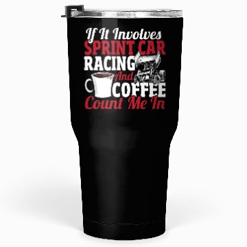 Discover If It Involves Sprint Car Racing And Coffee Tumblers 30 Oz
