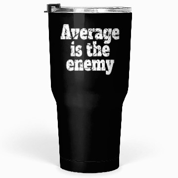 Discover Average Is The Enemy Training Workout Running Gym Tumblers 30 Oz