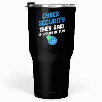 Discover Cyber Security They Said It Would Be Fun Analyst Tumblers 30 Oz