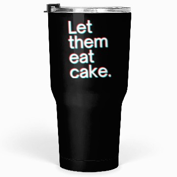 Discover Let them eat cake Tumblers 30 Oz