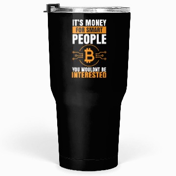 Discover Bitcoin: Its Money for Smart people Tumblers 30 Oz