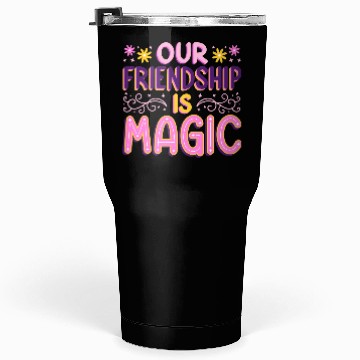 Discover Our Friendship Is Magic Tumblers 30 Oz